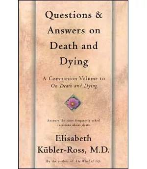 Questions and Answers on Death and Dying: A Companion Volume To On Death And Dying