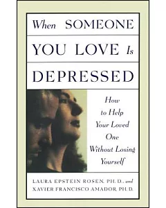 When Someone You Love Is DePressed: How to Help Your Loved One Without Losing Yourself