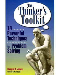 The Thinker’s Toolkit: Fourteen Powerful Techniques for Problem Solving