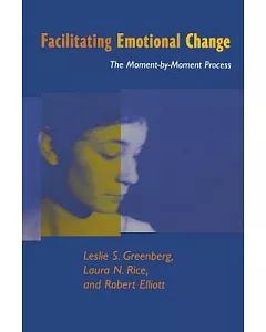 Facilitating Emotional Change: The Moment-By-Moment Process