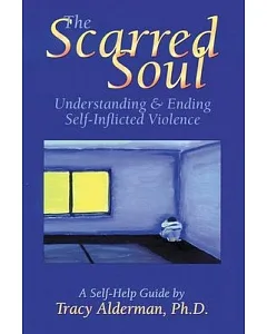The Scarred Soul: Understanding & Ending Self-Inflicted Violence