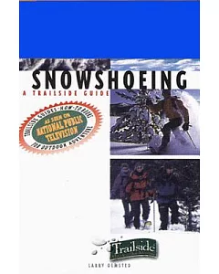 Snowshoeing: A Trailside Guide