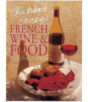 Richard Olney’s French Wine & Food: A Wine Lover’s Cookbook