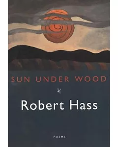 Sun Under Wood: New Poems