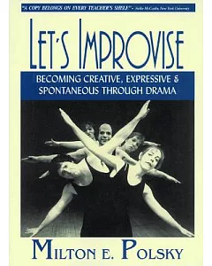 Let’s Improvise: Becoming Creative, Expressive & Spontaneous Through Drama