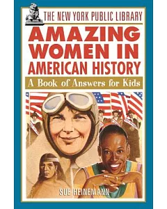 The New York Public Library Amazing Women in American History: A Book of Answers for Kids