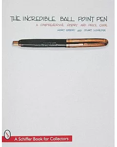 The Incredible Ball Point Pen: A Comprehensive History & Price Guide