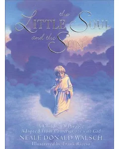 The Little Soul and the Sun: A Children’s Parable Adapted from Conversations With God