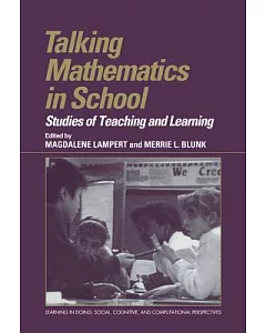 Talking Mathematics in School: Studies of Teaching and Learning