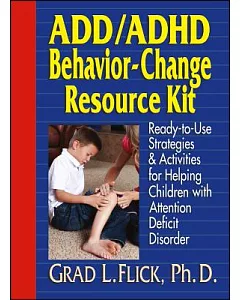Add/Adhd Behavior-Change Resource Kit: Ready-To-Use Strategies & Activities for Helping Children With Attention Deficit Disorder