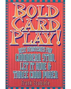 Bold Card Play: Best Strategies for Caribbean Stud, Let It Ride & Three Card Poker