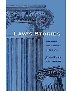 Law’s Stories: Narrative and Rhetoric in the Law