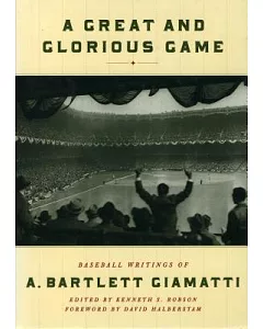 A Great and Glorious Game: Baseball Writings of a. Bartlett Giamatti