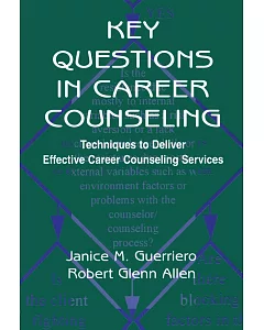 Key Questions in Career Counseling: Techniques to Deliver Effective Career Counseling Services