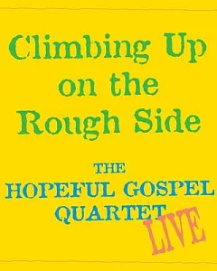 Climbing Up on the Rough Side: The Hopeful Gospel Quartet Live
