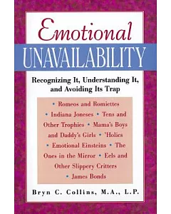 Emotional Unavailability: Recognizing It, Understanding It, and Avoiding Its Trap