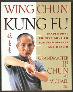 Wing Chun: Traditional Chinese Kung Fu for Self-Defense and Health