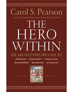 The Hero Within: Six Archetypes We Live by