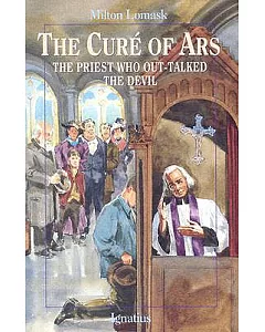 The Cure of Ars: The Priest Who Out-Talkd the Devil