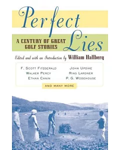 Perfect Lies: A Century of Great Golf Stories