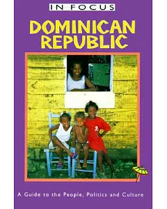 Dominican Republic: A Guide to the People, Politics and Culture