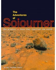 The Adventures of Sojourner: The Mission to Mars That Thrilled the World