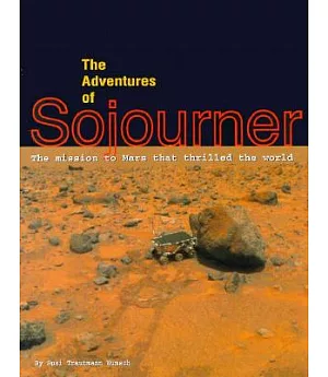 The Adventures of Sojourner: The Mission to Mars That Thrilled the World