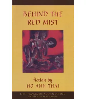Behind the Red Mist: Fiction by Ho Anh Thai