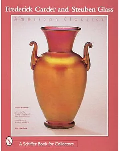 Frederick Carder and Steuben Glass: American Classics