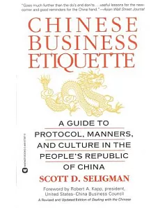 Chinese Business Etiquette: A Guide to Protocol, Manners, and Culture in the People’s Republic of China