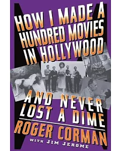 How I Made a Hundred Movies in Hollywood and Never Lost a Dime