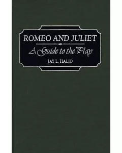 Romeo and Juliet: A Guide to the Play