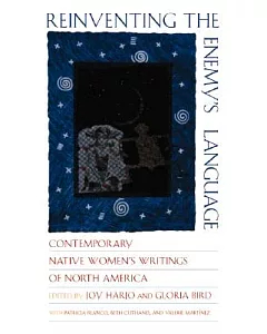 Reinventing the Enemy’s Language: Contemporary Native American Women’s Writings of North America