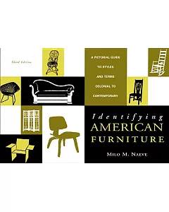 Identifying American Furniture: A Pictorial Guide to Styles and Terms, Colonial to Contemporary