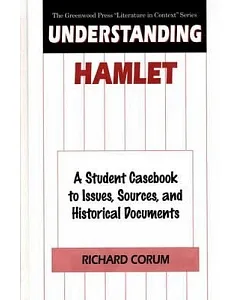 Understanding Hamlet: A Student Casebook to Issues, Sources, and Historical Documents