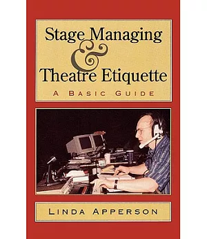 Stage Managing and Theatre Etiquette: A Basic Guide
