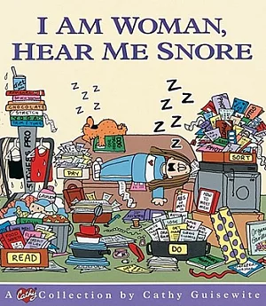 I Am Woman, Hear Me Snore: A Cathy Collection