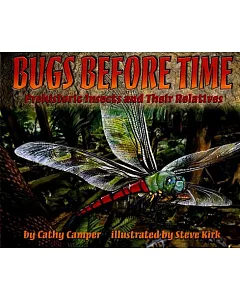 Bugs Before Time: Prehistoric Insects and Their Relatives