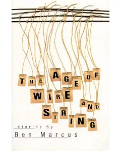 The Age of Wire and String: Stories