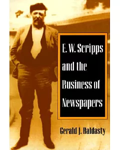 E.W. Scripps and the Business of Newspapers