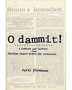 O Dammit!: A Lexicon and Lecture from william cowper Brann, the Iconoclast