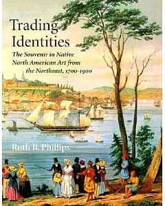 Trading Identities: The Souvenir in Native North American Art from the Northeast, 1700-1900