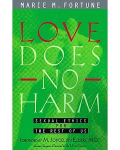 Love Does No Harm: Sexual Ethics for the Rest of Us