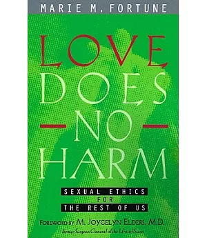 Love Does No Harm: Sexual Ethics for the Rest of Us
