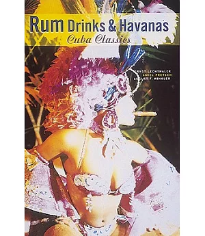 Rum Drinks & Havanas: Cuba Classics