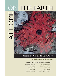 At Home on the Earth: Becoming Native to Our Place: a Multicultural Anthology
