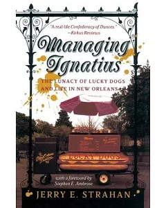 Managing Ignatius: The Lunacy of Lucky Dogs and Life in the Quarter