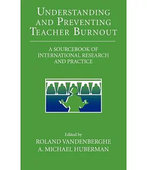 Understanding and Preventing Teacher Burnout: A Sourcebook of International Research and Practice