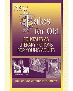New Tales for Old: Folktales As Literary Fictions for Young Adults