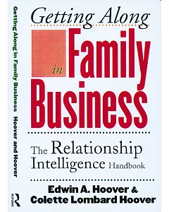 Getting Along in Family Business: The Relationship Intelligence Handbook